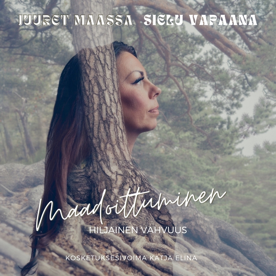 Maadoittuminen - hiljainen vahvuus