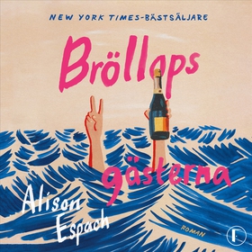 Bröllopsgästerna (ljudbok) av Alison Espach