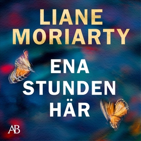 Ena stunden här (ljudbok) av Liane Moriarty