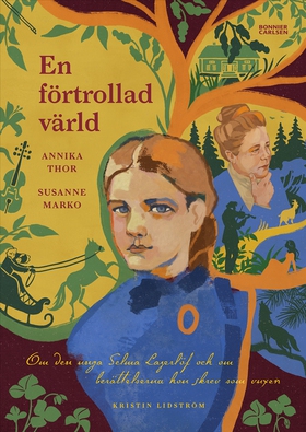 En förtrollad värld : om den unga Selma Lagerlö