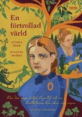 En förtrollad värld : om den unga Selma Lagerlöf och om berättelserna hon skrev som vuxen