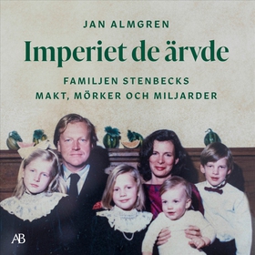 Imperiet de ärvde : familjen Stenbecks makt, mö