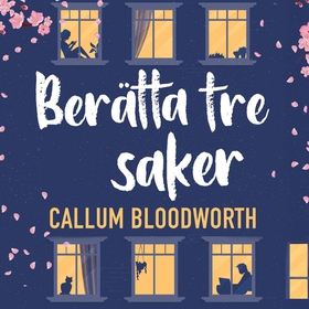 Berätta tre saker (ljudbok) av Callum Bloodwort
