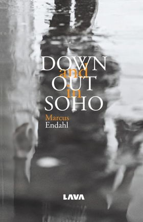 Down and out in SOHO (e-bok) av Marcus Endahl
