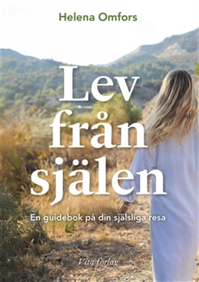 Lev från själen - en guidebok på din själsliga 