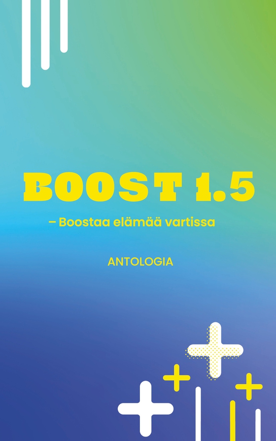 Boost 1.5 - Boostaa elämää vartissa: Antologia