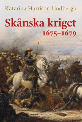Skånska kriget 1675–1679 (e-bok) av Katarina Ha