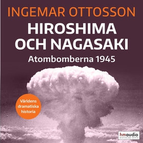 Hiroshima och Nagasaki (ljudbok) av Ingemar Ott