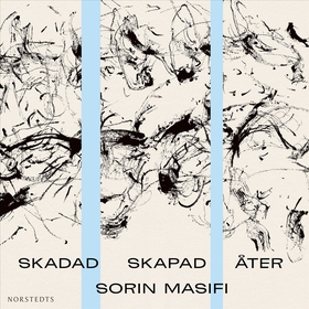 Skadad Skapad Åter (ljudbok) av Sorin Masifi