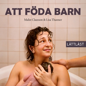 Att föda barn (lättläst) (ljudbok) av Malin Cla