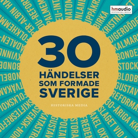 30 händelser som formade Sverige (ljudbok) av 