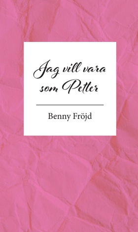 Jag vill vara som Petter (e-bok) av Benny Fröjd