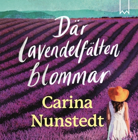 Där lavendelfälten blommar (ljudbok) av Carina