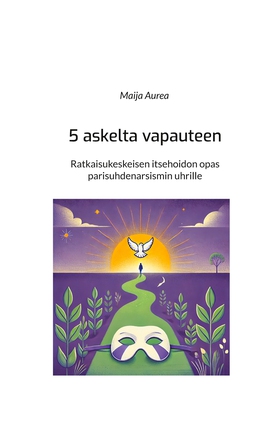 5 askelta vapauteen: Ratkaisukeskeisen itsehoid