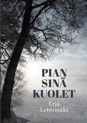 Pian sinä kuolet (e-bok) av Erja Lehtimäki