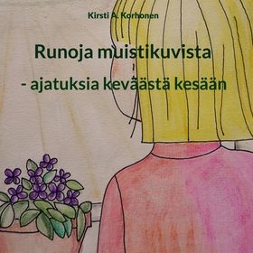 Runoja muistikuvista: - ajatuksia keväästä kesä