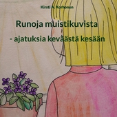 Runoja muistikuvista: - ajatuksia keväästä kesään