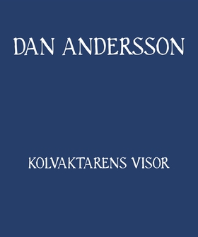 Kolvaktarens visor (e-bok) av Dan Andersson