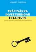 Träffsäkra investeringar i startups: Stegvisa objekturval, Due Diligence, investeringsdesign