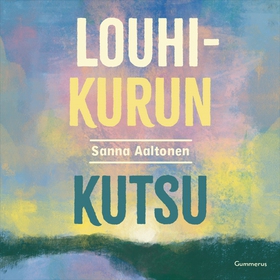 Louhikurun kutsu (ljudbok) av Sanna Aaltonen