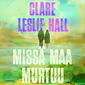 Missä maa murtuu (ljudbok) av Clare Leslie Hall