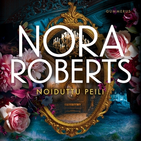 Noiduttu peili (ljudbok) av Nora Roberts