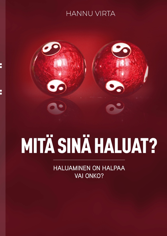 Mitä sinä haluat?: Haluaminen on halpaa - vai onko?