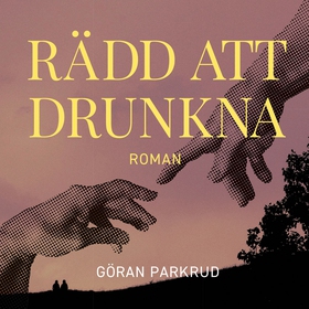 Rädd att drunkna (ljudbok) av Göran Parkrud