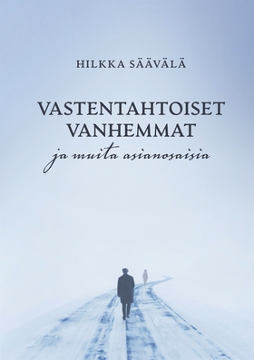 Vastentahtoiset vanhemmat: ja muita asianosaisi