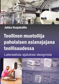 Teollinen muotoilija paholaisen asianajajana teollisuudessa: Lateraalisia ajatuksisa designista