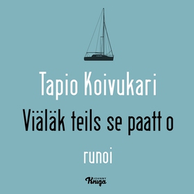 Viäläk teils se paatt o? (ljudbok) av Tapio Koi