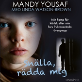 Snälla, rädda mig : Min kamp för kärlek efter min fars fruktansvärda övergrepp