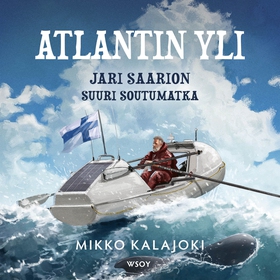 Atlantin yli: Jari Saarion suuri soutumatka (lj