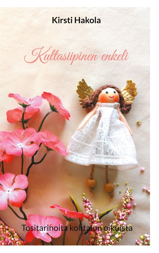 Kultasiipinen enkeli: Tositarinoita kohtalon oikuista