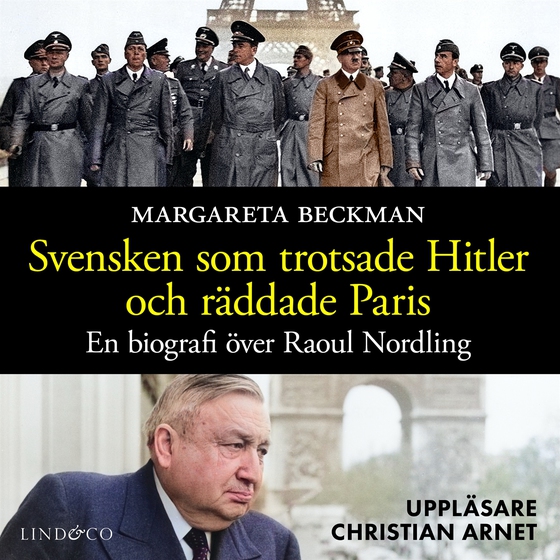 Svensken som trotsade Hitler och räddade Paris