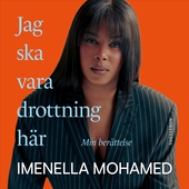 Jag ska vara drottning här : min berättelse