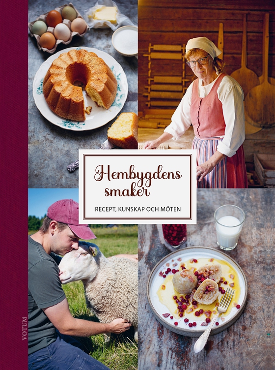 Hembygdens smaker : Recept, kunskap och möten