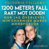 1200 meters fall rakt mot döden : Hur jag överlevde min charmige makes mordförsök