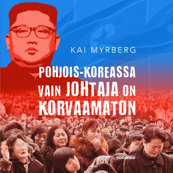 Pohjois-Koreassa vain Johtaja on korvaamaton