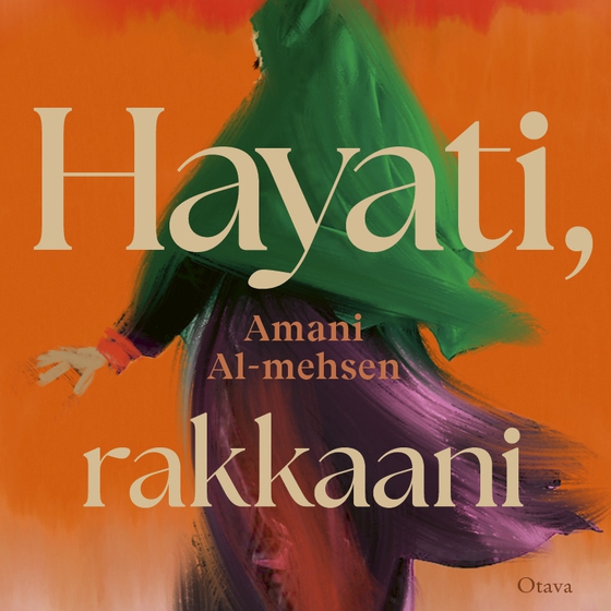 Hayati, rakkaani