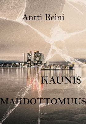 Kaunis mahdottomuus (e-bok) av Antti Reini