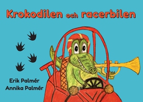 Krokodilen och racerbilen (e-bok) av Erik Palmé
