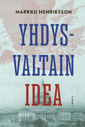 Yhdysvaltain idea (e-bok) av Markku Henriksson