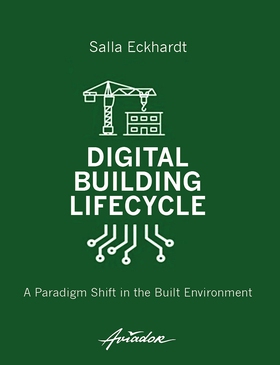 Digital Building Lifecycle (e-bok) av Salla Eck