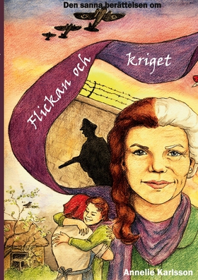 Flickan och kriget: Den sanna berättelsen om (e