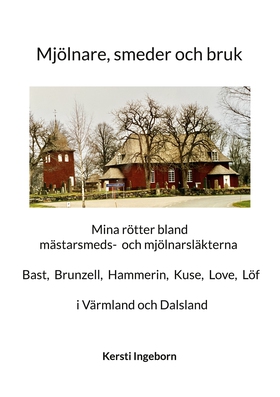 Mjölnare, smeder och bruk: Mina rötter bland mä