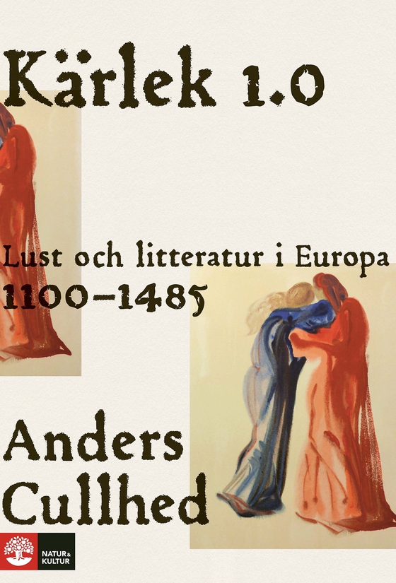 Kärlek 1.0 : Lust och litteratur i Europa 1100-1485