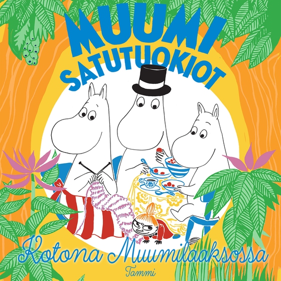 MUUMI satutuokiot. Kotona Muumilaaksossa