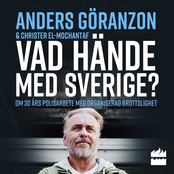 Vad hände med Sverige? : om 30 års polisarbete med organiserad brottslighet