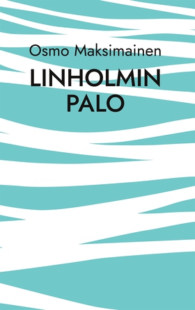 Linholmin palo (e-bok) av Osmo Maksimainen